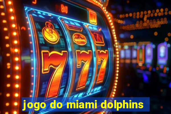 jogo do miami dolphins